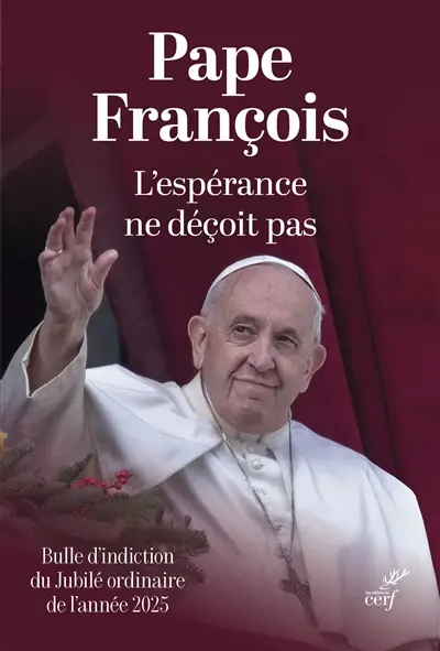 L'espérance ne déçoit pas : bulle d'indiction du jubilé ordinaire de l'année 2025