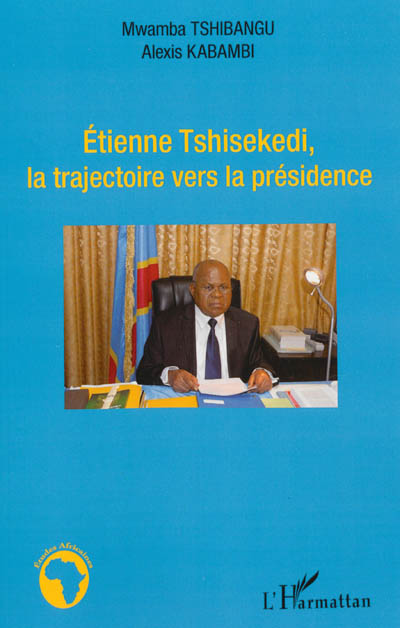 Etienne Tshisekedi, la trajectoire vers la présidence