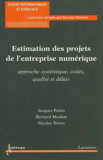 Estimation des projets de l'entreprise numérique : approche systémique, coûts, qualité et délais