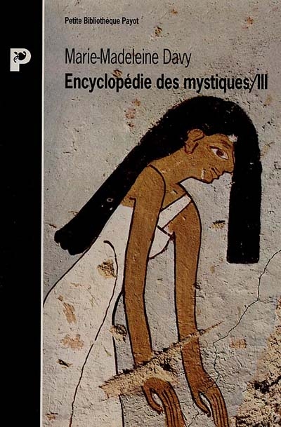 Encyclopédie des mystiques. Vol. 3. Egypte, Mésopotamie, Iran, hindouisme, bouddhisme indien