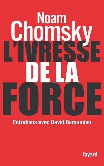 L'ivresse de la force : entretiens avec David Barsamian