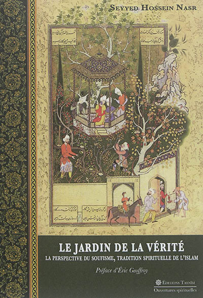 Le jardin de la vérité : la perspective du soufisme, tradition spirituelle de l'islam