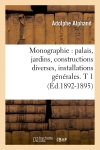 Monographie : palais, jardins, constructions diverses, installations générales. T 1 (Ed.1892-1895)