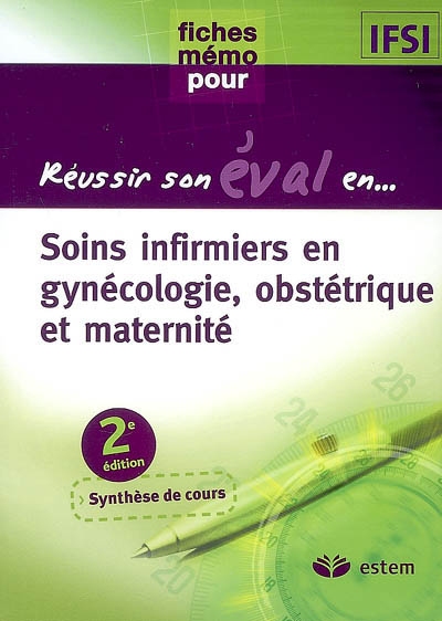 Soins infirmiers en gynécologie, obstétrique et maternité : synthèse de cours
