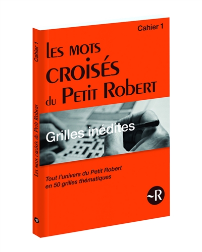 Les mots croisés du Petit Robert : tout l'univers du Petit Robert en 50 grilles thématiques. Vol. 1