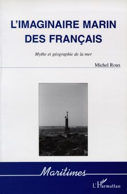 L'imaginaire marin des Français : mythe et géographie de la mer