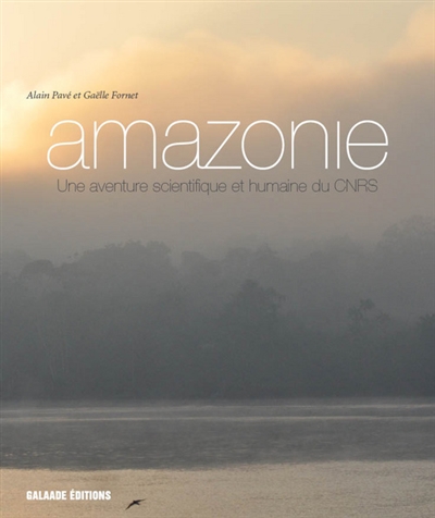 Amazonie, une aventure scientifique et humaine du CNRS