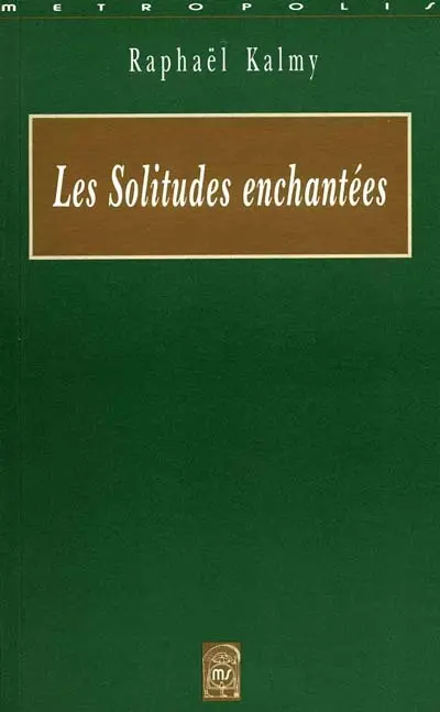 Les solitudes enchantées : prolégomènes à la destruction d'une fleur