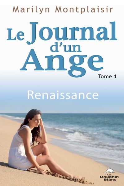 Le journal d'un ange. Vol. 1. Renaissance