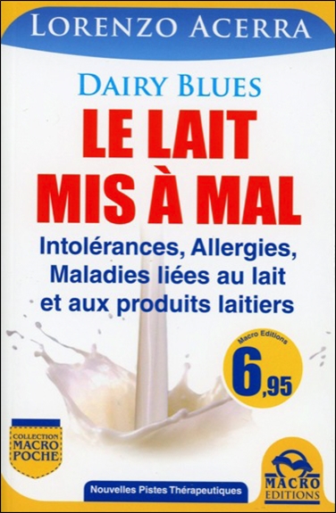 Dairy Blues : le lait mis à mal : intolérances, allergies, maladies liées au lait et aux produits laitiers