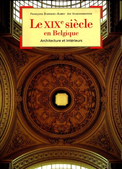 Le XIXe siècle en Belgique : architecture et intérieurs