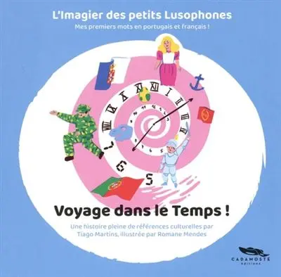 Voyage dans le temps ! : mes premiers mots en portugais et français !