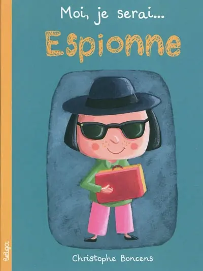 Moi, je serai espionne