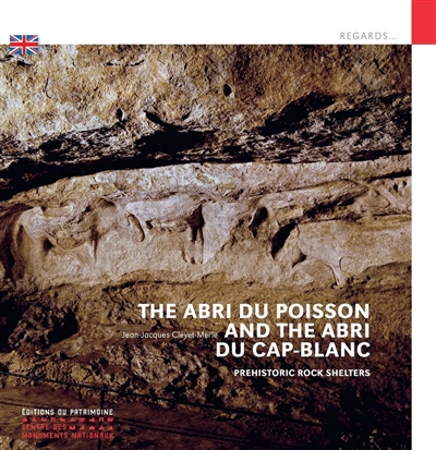 The abri du Poisson and the abri du Cap-Blanc : prehistoric rock shelters