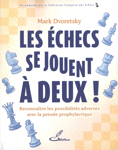 Les échecs se jouent à deux ! : reconnaître les possibilités adverses avec la pensée prophylactique