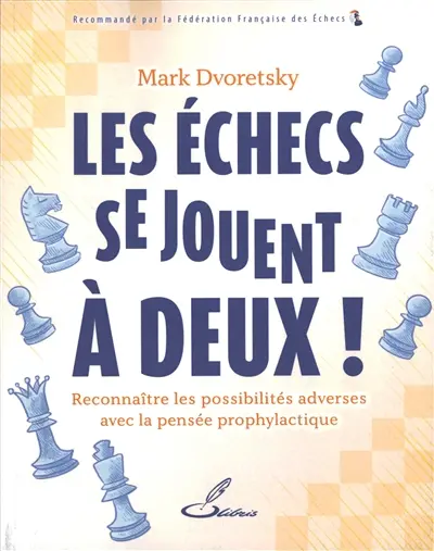Les échecs se jouent à deux ! : reconnaître les possibilités adverses avec la pensée prophylactique