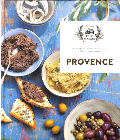 Provence : 65 recettes ensoleillées et chantantes, élaborées avec amour