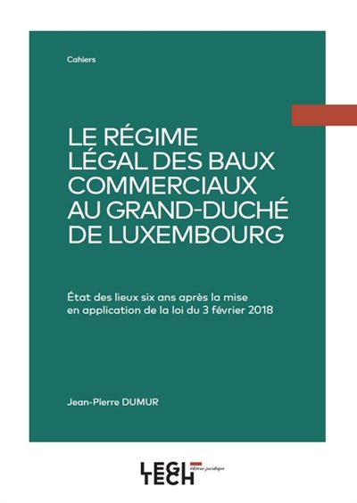 Le régime légal des baux commerciaux au Grand-Duché de Luxembourg : état des lieux six ans après la mise en application de la loi du 3 février 2018