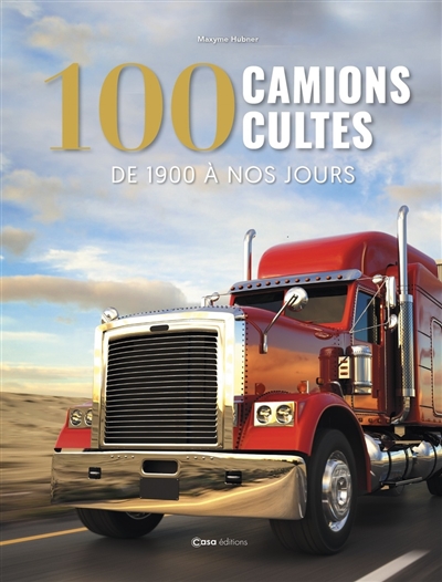 100 camions cultes : de...