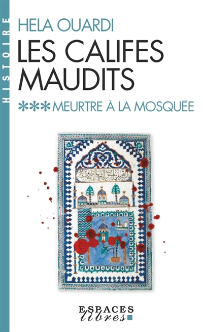 Les califes maudits. Vol. 3. Meurtre à la mosquée