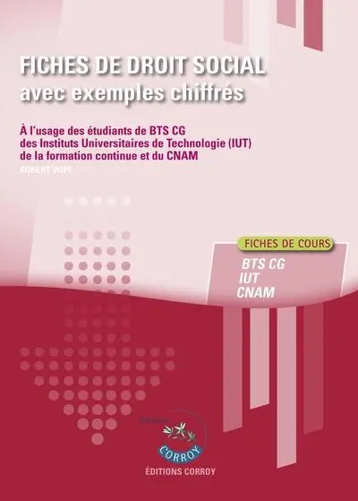 Fiches de droit social avec exemples chiffrés : à l'usage des étudiants de BTS CG (processus 4), des Instituts universitaires de technologie (IUT), de la formation continue et du CNAM : fiches de cours (2026-2027)