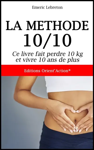 La méthode 10/10 : ce livre fait perdre 10 kg et vivre 10 ans de plus
