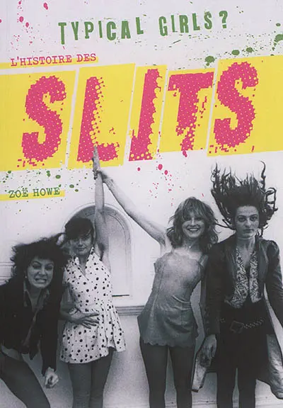 Typical girls ? : l'histoire des Slits