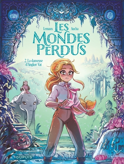 Les mondes perdus. Vol. 2. La danseuse d'Angkor Vat