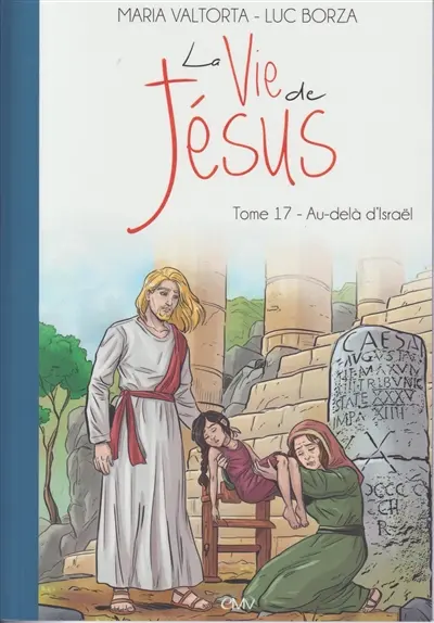 La vie de Jésus. Vol. 17. Au-delà d'Israël
