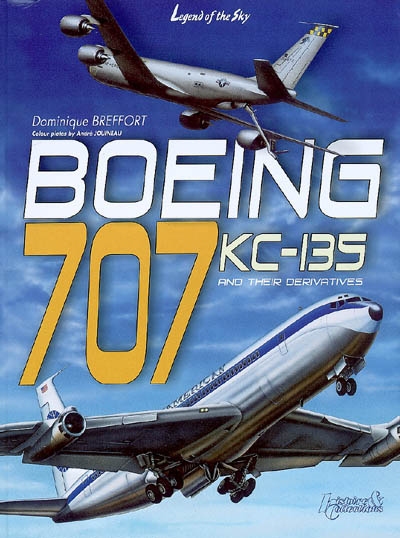 Boeing 707-KC 135 and their civil and military derivatives : from the Dash 80 to the E-8 J-Stars