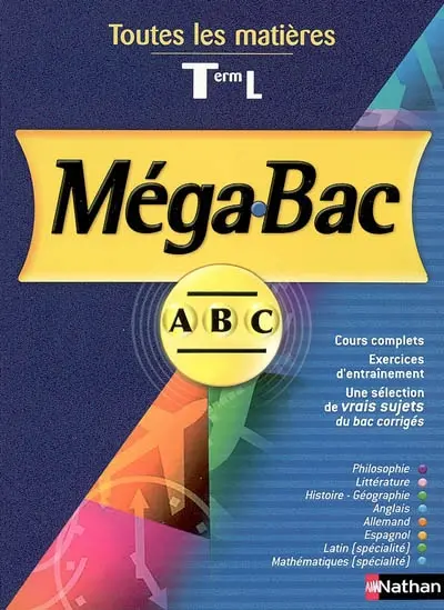 Mégabac ABC terminale L : toutes les matières : philosophie, littérature, histoire-géographie, anglais, allemand, espagnol, latin (spécialité), maths (spécialités)