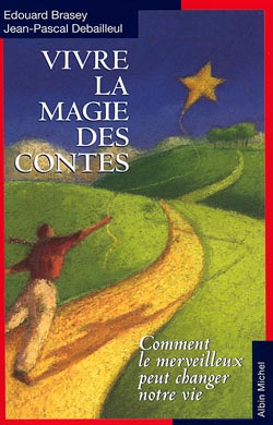 Vivre la magie des contes : comment le merveilleux peut changer notre vie