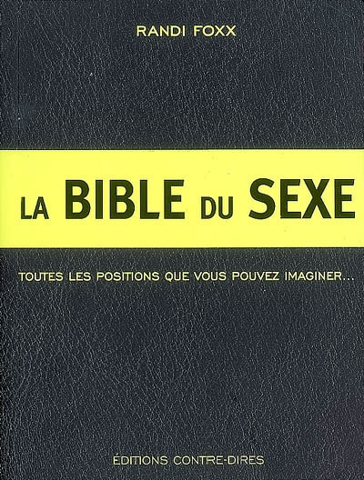 La bible du sexe : toutes les positions que vous pouvez imaginer...