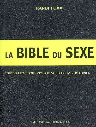 La bible du sexe : toutes les positions que vous pouvez imaginer...