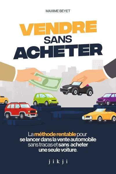 Vendre sans acheter : la méthode rentable pour se lancer dans la vente automobile sans tracas et sans acheter une seule voiture