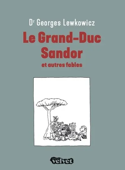 Le grand-duc Sandor : et autres fables