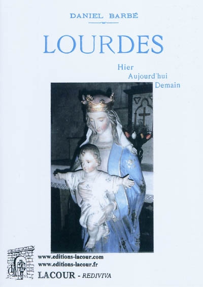 Lourdes hier aujourd'hui demain
