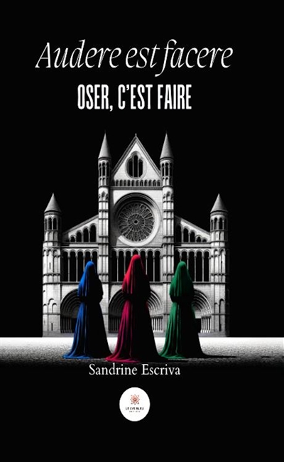 Audere est facere : Oser,...