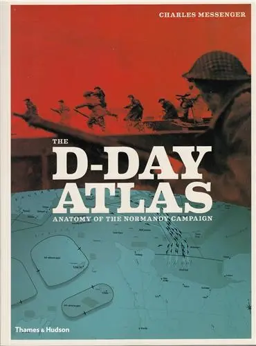 The D-Day Atlas Anatomy of the Normandy Campaign (Paperback)