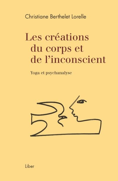 Les créations du corps et de l'inconscient : Yoga et psychanalyse