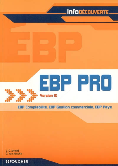 EBP pro : version 10 : EBP comptabilité, EBP gestion commerciale, EBP paye