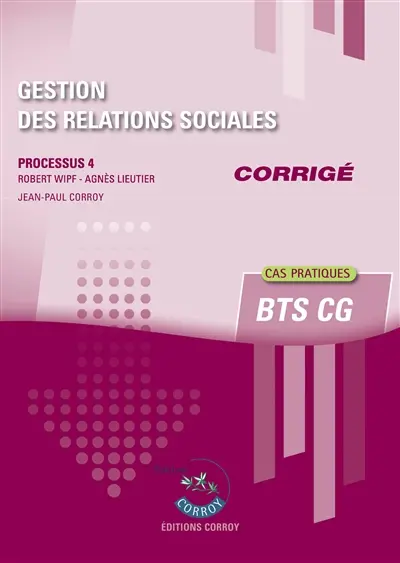 Gestion des relations sociales : processus 4, BTS CG, cas pratiques : corrigé