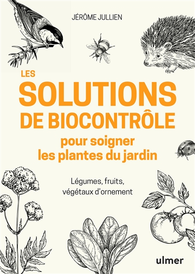 Les solutions de biocontrôle pour soigner les plantes du jardin : légumes, fruits, végétaux d'ornement