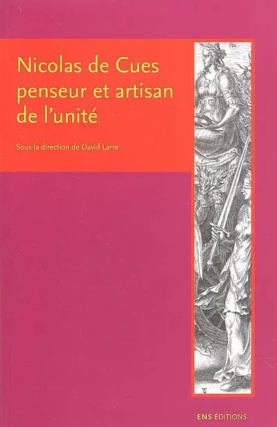 Nicolas de Cues, penseur et artisan de l'unité : conjectures, concorde, coïncidence des opposés
