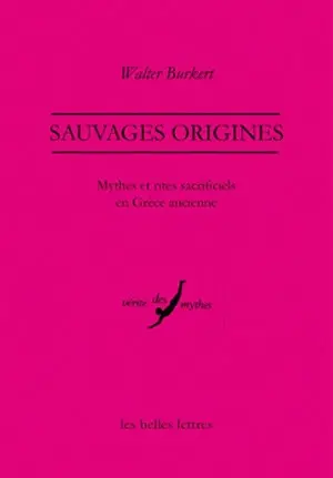 Sauvages origines : mythes et rites sacrificiels en Grèce ancienne
