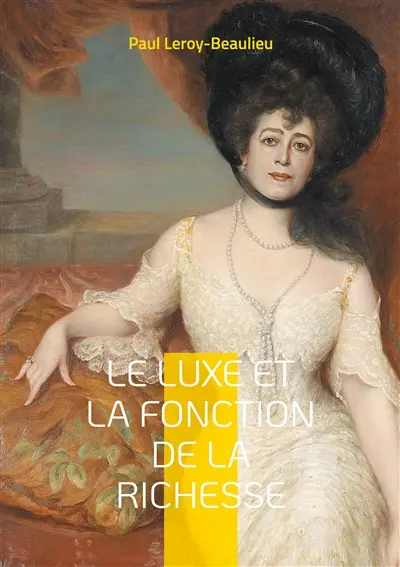 Le Luxe et la fonction de la richesse : Une exploration éclairante du rôle du luxe et de sa consommation ostentatoire