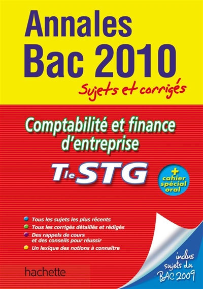 Comptabilité et finance d'entreprise, terminale STG : annales bac 2010, sujets et corrigés