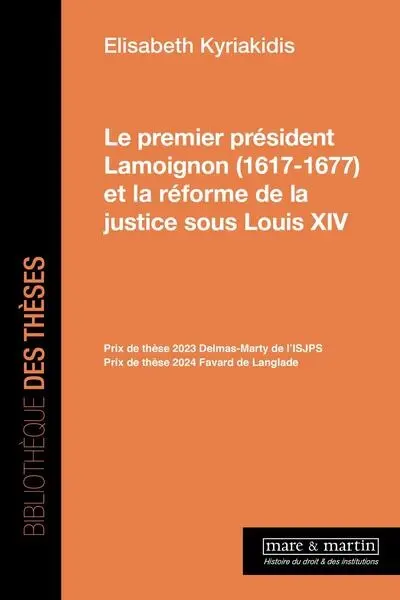 Le premier président Lamoignon (1617-1677) et la réforme de la justice sous Louis XIV