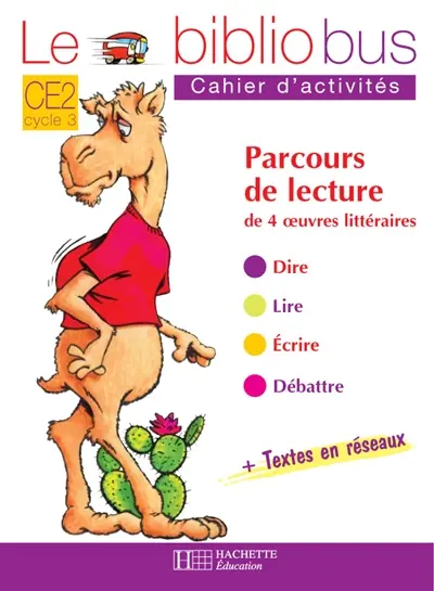 Le bibliobus CE2 cycle 3 : parcours de lecture de 4 oeuvres littéraires : cahier d'activités