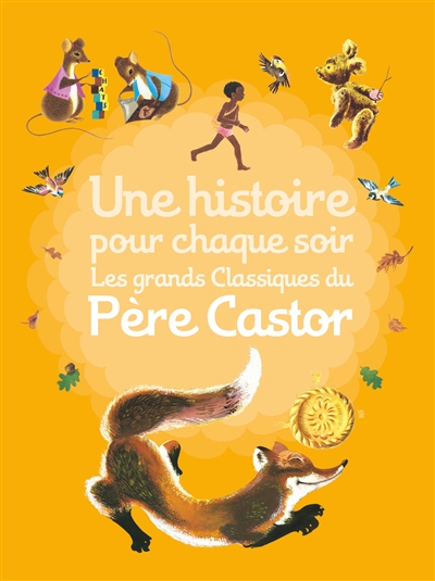 Une histoire pour chaque soir : les grands classiques du Père Castor